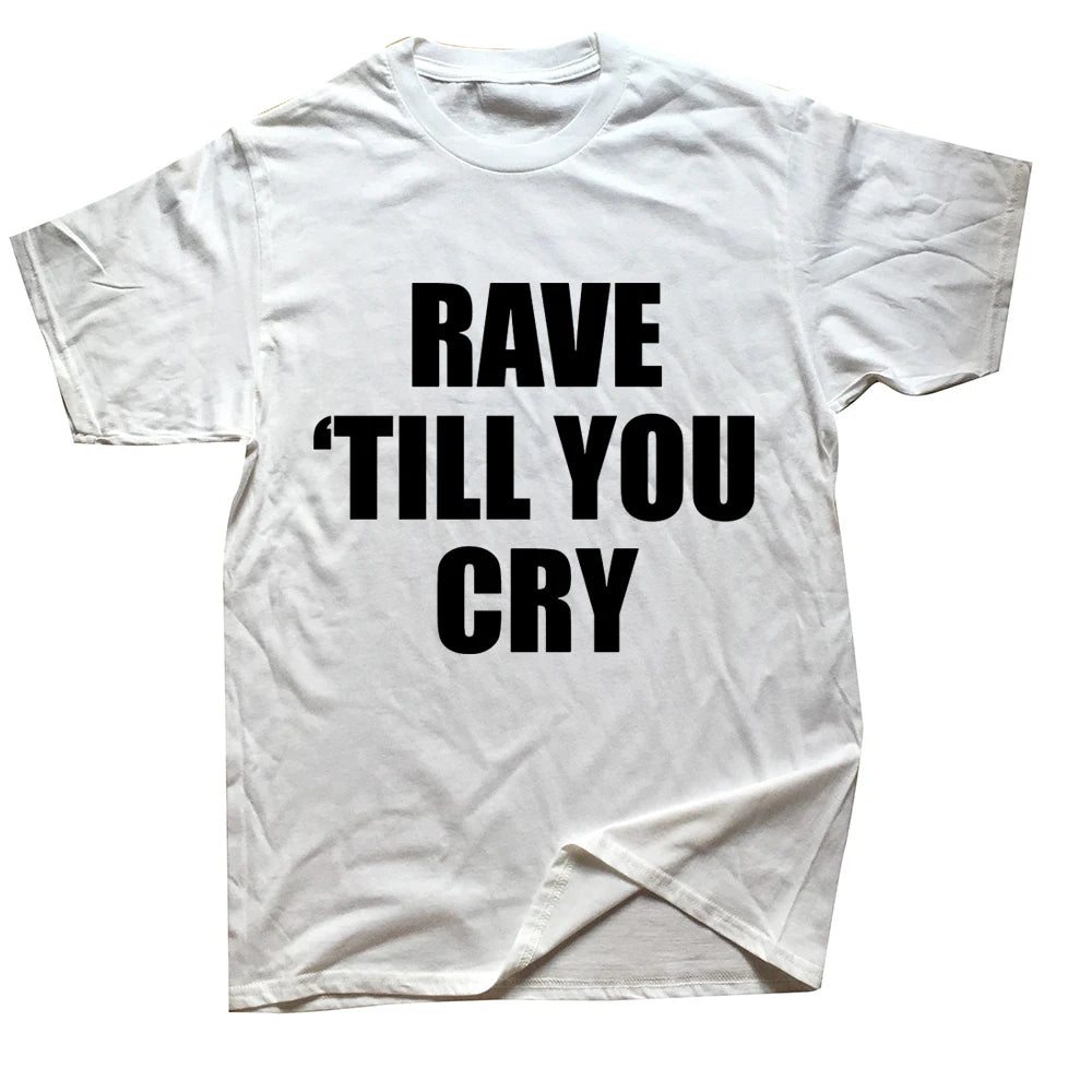 Rave ’Til You Cry Cyber Tee