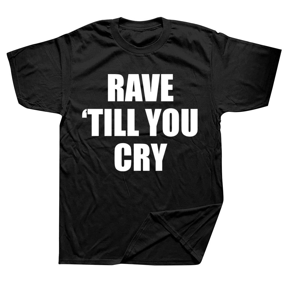 Rave ’Til You Cry Cyber Tee