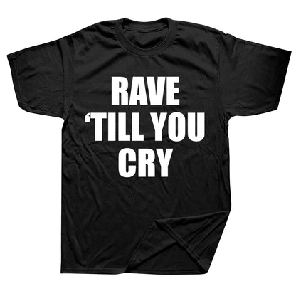 Rave ’Til You Cry Cyber Tee