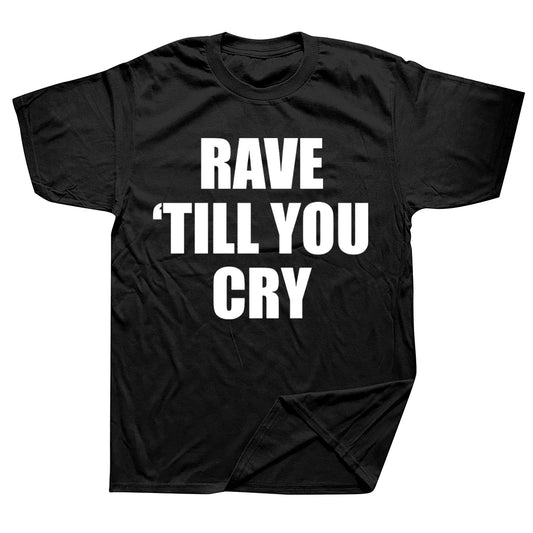 Rave ’Til You Cry Cyber Tee